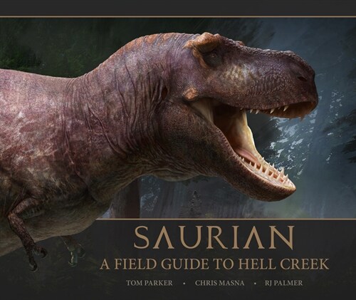 Saurian: A Field Guide to Hell Creek (Hardcover)