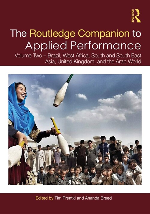 The Routledge Companion to Applied Performance : Volume Two – Brazil, West Africa, South and South East Asia, United Kingdom, and the Arab World (Hardcover)