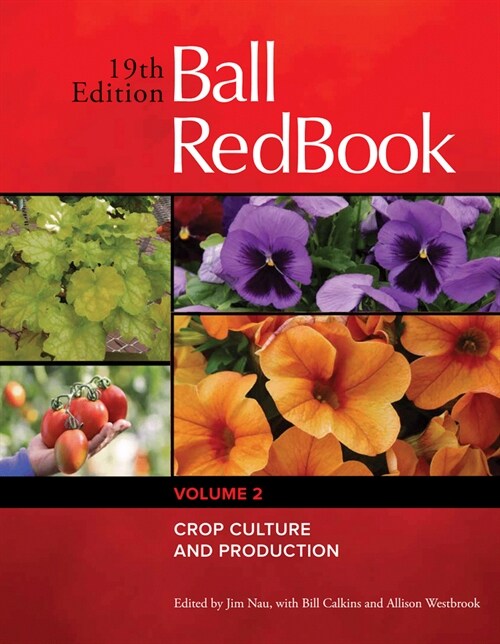Ball Redbook: Crop Culture and Production Volume 2 (Hardcover, 19)