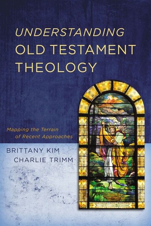 Understanding Old Testament Theology: Mapping the Terrain of Recent Approaches (Paperback)