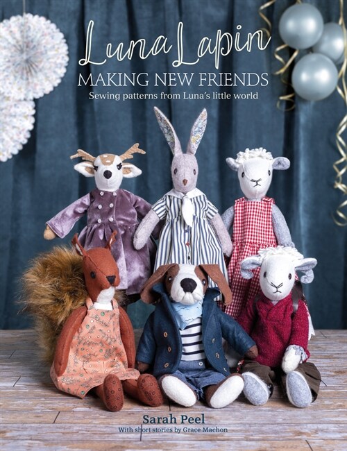 Luna Lapin: Making New Friends : Sewing patterns from Lunas little world (Paperback)
