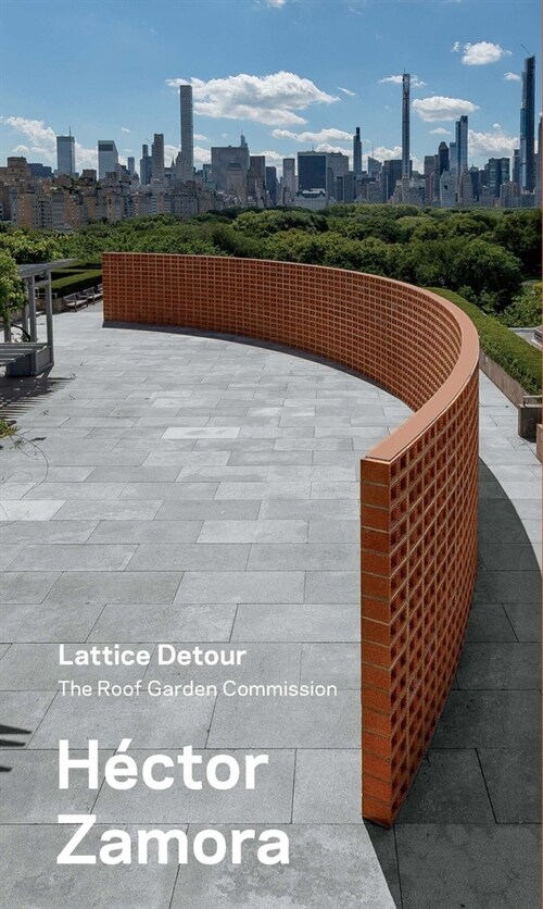 Hector Zamora: Lattice Detour: The Roof Garden Commission (Paperback)