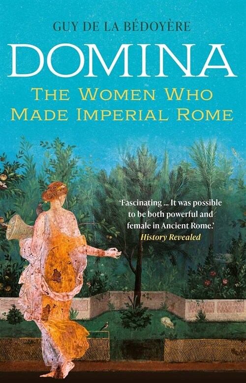 Domina: The Women Who Made Imperial Rome (Paperback)