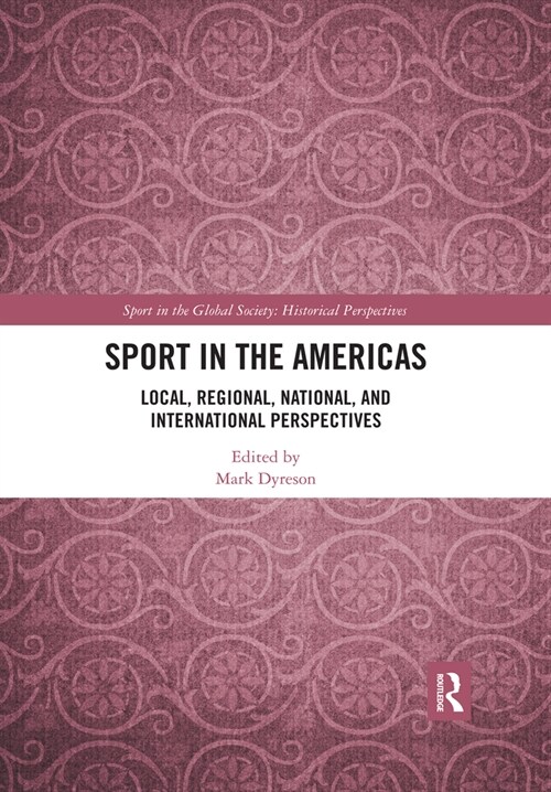 Sport in the Americas : Local, Regional, National, and International Perspectives (Paperback)