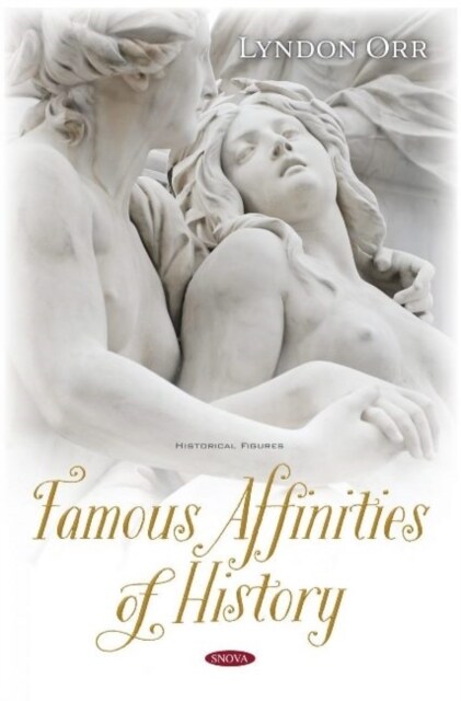 Famous Affinities of History : The Romance of Devotion (Hardcover)