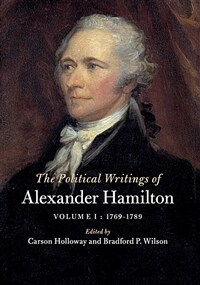 The Political Writings of Alexander Hamilton: Volume 1, 1769-1789 (Paperback)