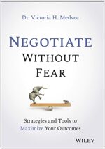 Negotiate Without Fear: Strategies and Tools to Maximize Your Outcomes (Hardcover)