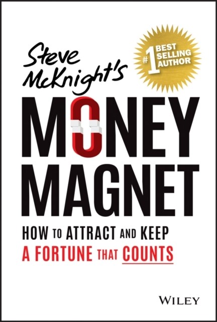 Money Magnet: How to Attract and Keep a Fortune That Counts (Paperback)