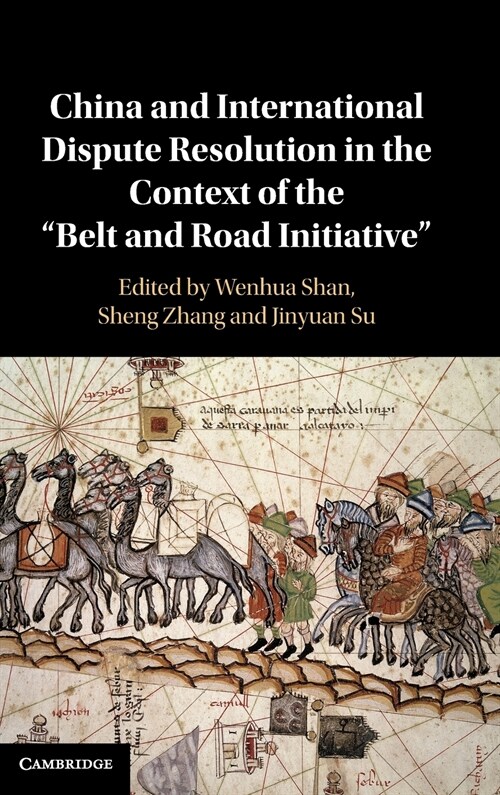 China and International Dispute Resolution in the Context of the ‘Belt and Road Initiative’ (Hardcover)