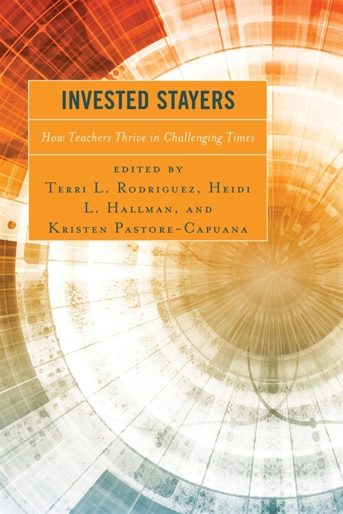 Invested Stayers: How Teachers Thrive in Challenging Times (Paperback)