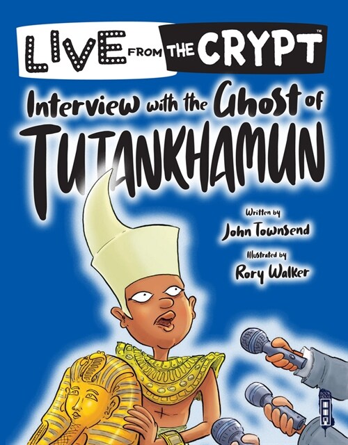 Live from the crypt: Interview with the ghost of Tutankhamun (Paperback, Illustrated ed)