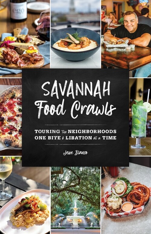 Savannah Food Crawls: Touring the Neighborhoods One Bite and Libation at a Time (Paperback)
