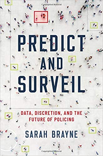 Predict and Surveil: Data, Discretion, and the Future of Policing (Hardcover)