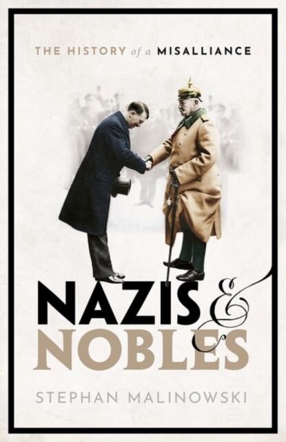 Nazis and Nobles : The History of a Misalliance (Hardcover)