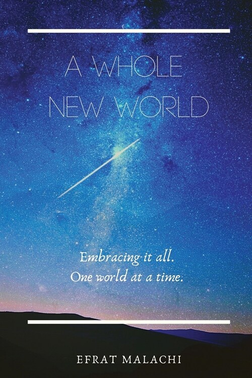 A Whole New World: Embracing it all. One world at a time. (Paperback)