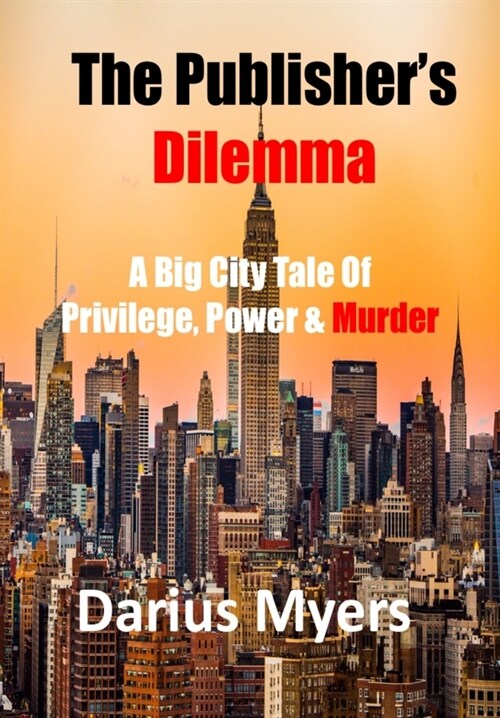 The Publishers Dilemma: A Big City Tale Of Privilege, Power & Murder (Hardcover)