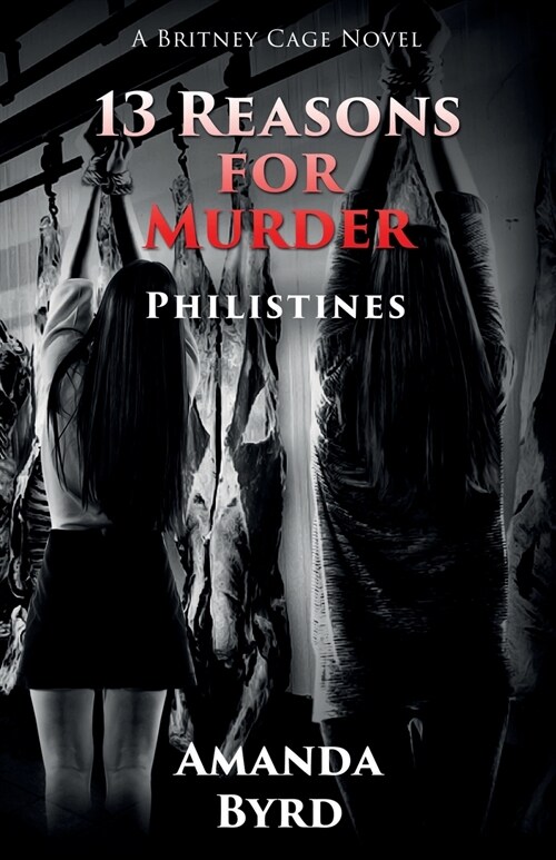 13 Reasons for Murder Philistines: A Britney Cage Serial Killer Novel (13 Reasons for Murder #3) (Paperback)