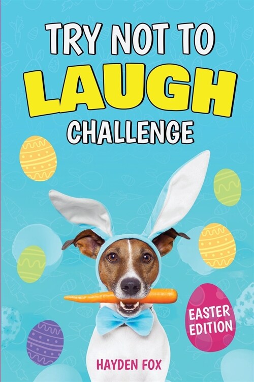 The Try Not To Laugh Challenge - Easter Edition: A Hilarious and Silly Interactive Game Book For Kids Ages 6-12 Years Old (Easter Gifts For Kids) (Paperback)