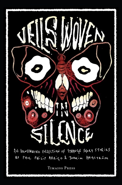 Veils Woven in Silence: An Illustrated Collection of Strange Short Stories (Paperback, 2)