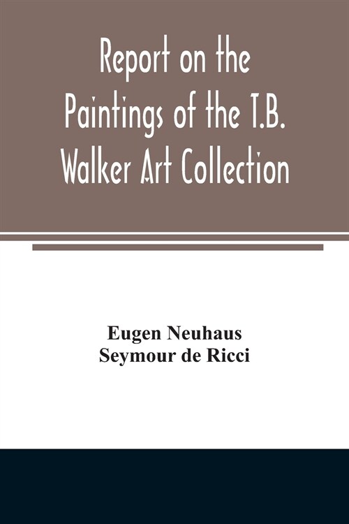 Report on the paintings of the T.B. Walker Art Collection (Paperback)