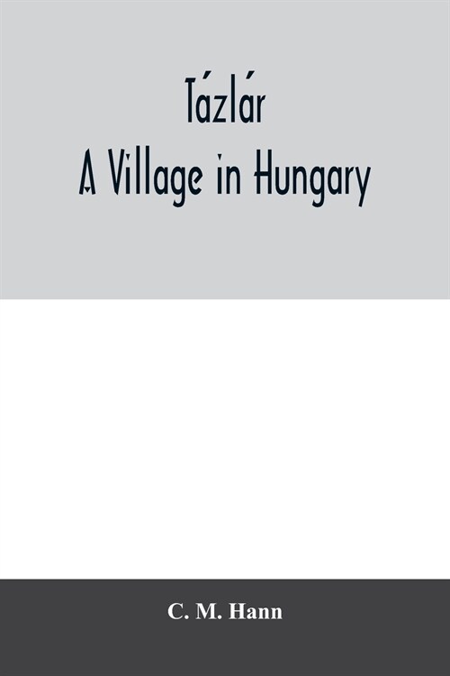 Tázlár, a village in Hungary (Paperback)