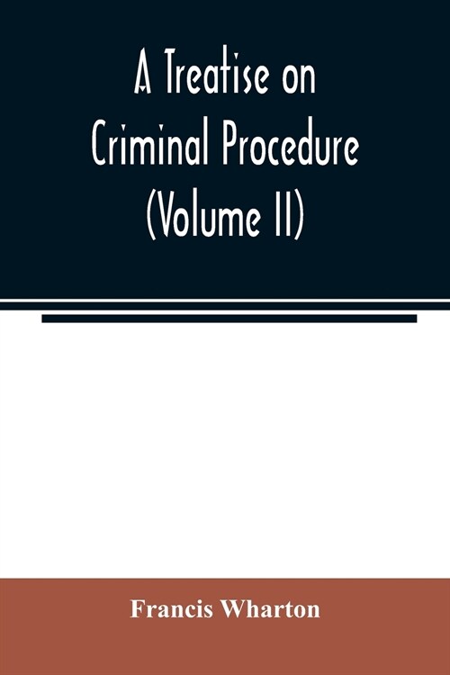 A treatise on criminal procedure (Volume II) (Paperback)