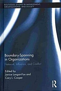 Boundary-Spanning in Organizations : Network, Influence and Conflict (Hardcover)
