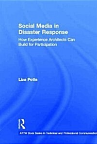 Social Media in Disaster Response : How Experience Architects Can Build for Participation (Hardcover)