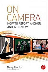 On Camera : How To Report, Anchor & Interview (Paperback, 2 ed)