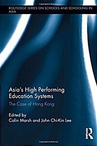 Asias High Performing Education Systems : The Case of Hong Kong (Hardcover)