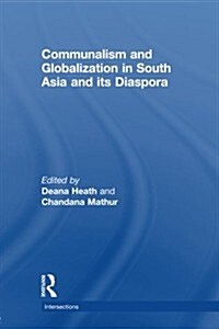 Communalism and Globalization in South Asia and Its Diaspora (Paperback)