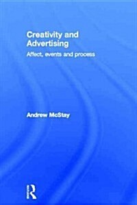 Creativity and Advertising : Affect, Events and Process (Hardcover)