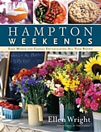 Hampton Weekends: Easy Menus for Casual Entertaining All Year Round (Paperback, First Edition)