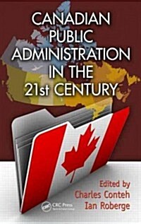 Canadian Public Administration in the 21st Century (Hardcover)