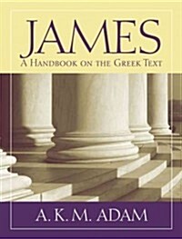 James: A Handbook on the Greek Text (Paperback)