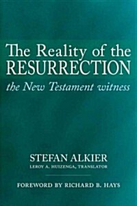 The Reality of the Resurrection: The New Testament Witness (Paperback)