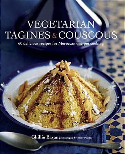 Vegetarian Tagines & Cous Cous : 60 Delicious Recipes for Moroccan One-Pot Cooking (Hardcover)