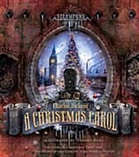 Steampunk: Charles Dickens a Christmas Carol (Hardcover)