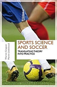 Science in Soccer : Translating Theory into Practice (Paperback)