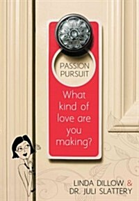 Passion Pursuit: What Kind of Love Are You Making? (Paperback)