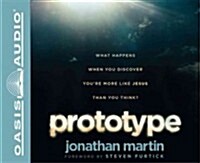 Prototype: What Happens When You Discover Youre More Like Jesus Than You Think? (Audio CD)