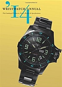 Wristwatch Annual: The Catalog of Producers, Prices, Models, and Specifications (Paperback, 16, 2014)