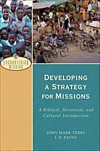 Developing a Strategy for Missions: A Biblical, Historical, and Cultural Introduction (Paperback)