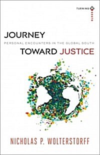 Journey Toward Justice: Personal Encounters in the Global South (Paperback)