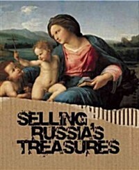 Selling Russias Treasures: The Soviet Trade in Nationalized Art, 1917a-1938 (Hardcover)