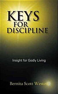 Keys for Discipline: Insight for Godly Living (Paperback)