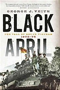 Black April: The Fall of South Vietnam, 1973-1975 (Paperback)