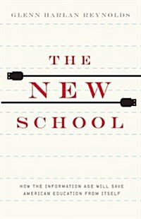 The New School: How the Information Age Will Save American Education from Itself (Hardcover)