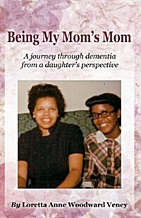 Being My Moms Mom (Paperback)