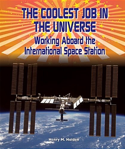 The Coolest Job in the Universe: Working Aboard the International Space Station (Paperback)